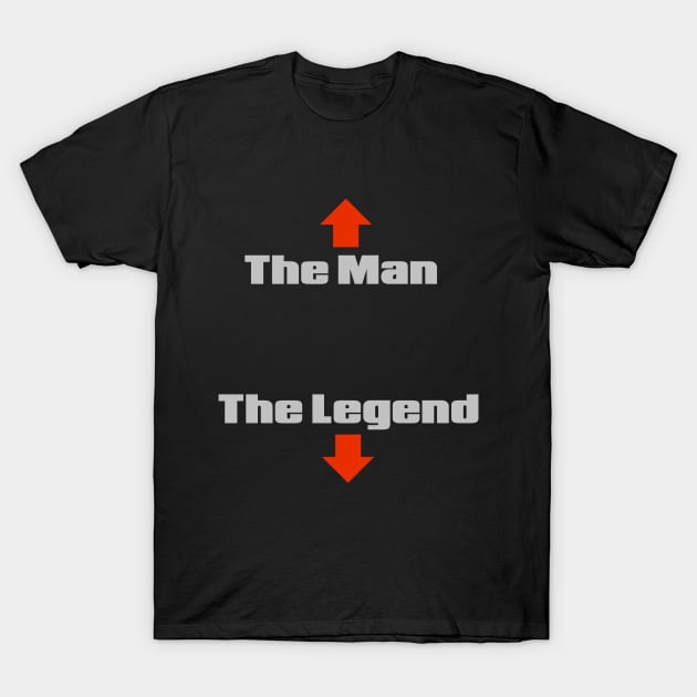 The Man, The Legend T-Shirt by NineBlack